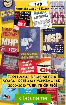 Toplumsal Değişimlerin Siyasal Reklama Yansımaları  2000-2010 Türkiye Örneği
