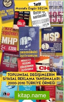 Toplumsal Değişimlerin Siyasal Reklama Yansımaları 2000-2010 Türkiye Örneği