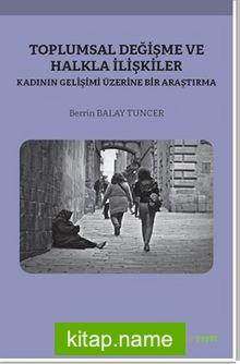 Toplumsal Değişme ve Halkla İlişkiler Kadının Gelişimi Üzerine Bir Araştırma