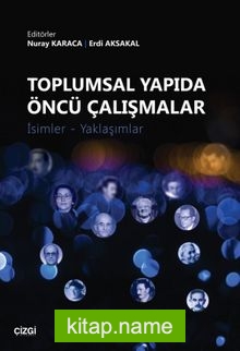 Toplumsal Yapıda Öncü Çalışmalar  İsimler-Yaklaşımlar