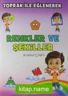 Toprak ile Eğlenerek Renkler ve Şekiller (Kılavuz Çizgili)
