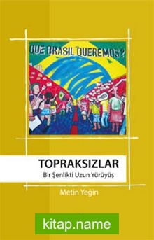 Topraksızlar Bir Şenlikti Uzun Yürüyüş