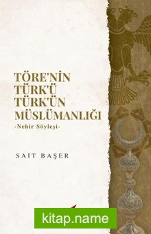 Töre’nin Türk’ü Türk’ün Müslümanlığı Nehir Söyleşi