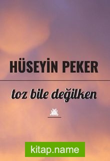 Toz Bile Değilken