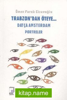 Trabzon’dan Öteye…  Datça Amsterdam Portreler