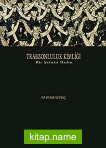Trabzonluluk Kimliği Bir Şehrin Ruhu
