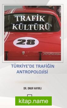 Trafik Kültürü  Türkiye’de Trafiğin Antropolojisi
