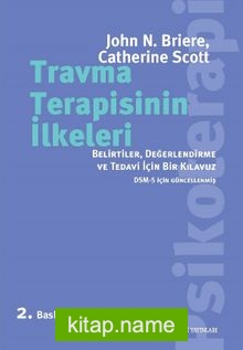 Travma Terapisinin İlkeleri Belirtiler, Değerlendirme ve Tedavi İçin Bir Kılavuz