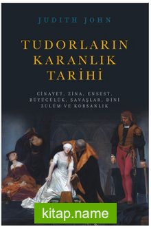 Tudorların Karanlık Tarihi