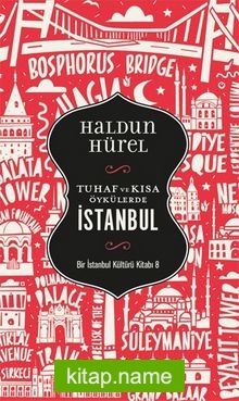 Tuhaf ve Kısa Öyküler İstanbul  Bir İstanbul Kültürü Kitabı 8