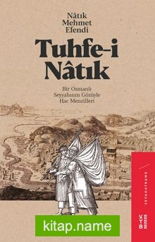 Tuhfe-i Natık Bir Osmanlı Seyyahının Gözüyle Hac Menzilleri