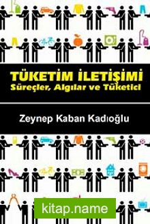 Tüketim İletişimi  Süreçler, Algılar ve Tüketici