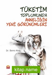 Tüketim Toplumunda Anneliğin Yeni Görünümleri