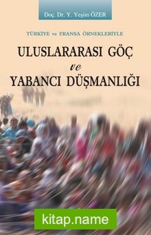 Tükiye ve Fransa Örnekleriyle Uluslararası Göç ve Yabancı Düşmanlığı