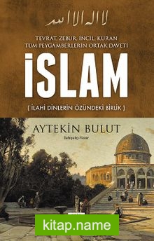 Tüm Peygamberlerin Ortak Daveti İslam