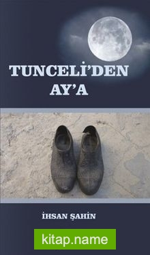 Tunceli’den Ay’a