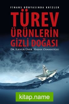 Türev Ürünlerin Gizli Doğası  Finans Dünyasında Krizler