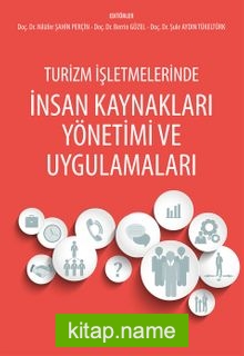 Turizm İşletmelerinde İnsan Kaynakları Yönetimi ve Uygulamaları