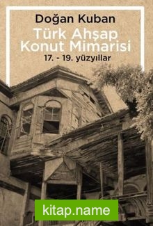 Türk Ahşap Konut Mimarisi  17.-19. Yüzyıllar