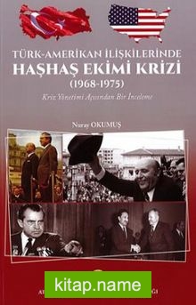 Türk-Amerikan İlişkilerinde Haşhaş Ekimi Krizi (1968-1975) Kriz Yönetimi Acısından Bir İnceleme