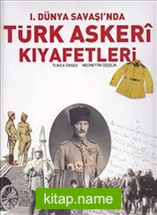 Türk Askeri Kıyafetleri / 1. Dünya Savaşı’nda (Ciltli)