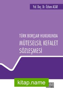 Türk Borçlar Hukukunda Müteselsil Kefalet Sözleşmesi