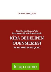 Türk Borçlar Kanunu’nda Düzenlenen Kira Sözleşmelerinde Kira Bedelinin Ödenmemesi ve Hukuki Sonuçları