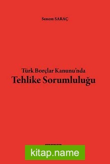 Türk Borçlar Kanunu’nda Tehlike Sorumluluğu