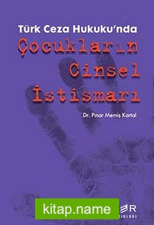 Türk Ceza Hukuku’nda Çocukların Cinsel İstismarı