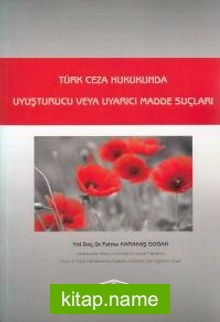 Türk Ceza Hukukunda Uyuşturucu veya Uyarıcı Madde Suçları