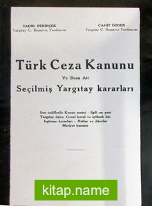 Türk Ceza Kanunu ve Buna Ait Seçilmiş Yargıtay Kararları (3-C-19)