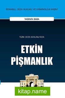 Türk Ceza Kanunu’nda Etkin Pişmanlık