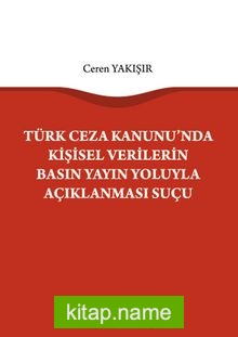 Türk Ceza Kanunu’nda Kişisel Verilerin Basın Yayın Yoluyla Açıklanması Suçu