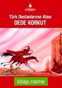 Türk Destanlarının Atası Dede Korkut