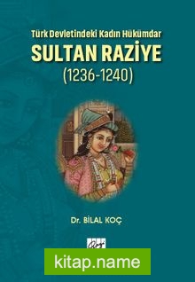 Türk Devletindeki Kadın Hükümdar Sultan Raziye (1236-1240)