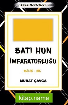 Türk Devletleri 2 – Batı Hun İmparatorluğu