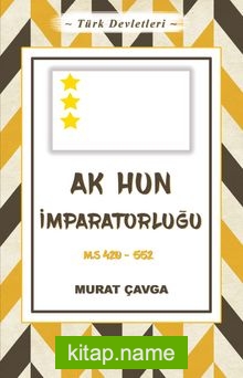 Türk Devletleri 4 – Ak Hun İmparatorluğu