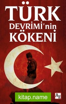 Türk Devrimi’nin Kökeni