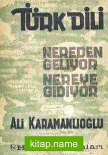 Türk Dili Nereden Geliyor Nereye Gidiyor (1-A-58)