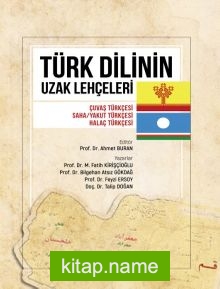 Türk Dilinin Uzak Lehçeleri Çuvaş Türkçesi, Saha/Yakut Türkçesi, Halaç Türkçe