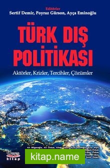 Türk Dış Politikası  Aktörler, Krizler, Tercihler, Çözümler