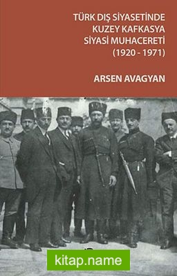 Türk Dış Siyasetinde Kuzey Kafkasya  Siyasi Muhacereti (1920-1971)