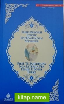 Türk Dünyası Çocuk Edebiyatından Seçmeler (Arnavutça-Türkçe)