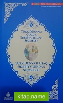 Türk Dünyası Çocuk Edebiyatından Seçmeler (Azerbaycan Türkçesi-Türkçe)