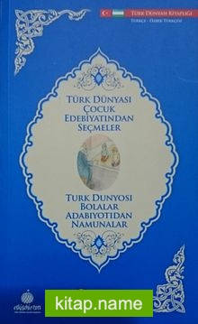 Türk Dünyası Çocuk Edebiyatından Seçmeler (Özbekçe-Türkçe)
