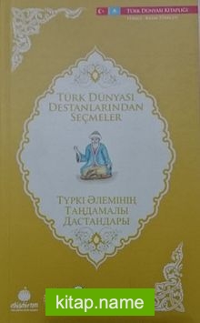 Türk Dünyası Destanlarından Seçmeler (Kazakça-Türkçe)