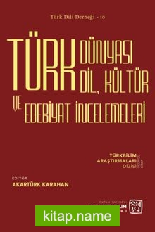 Türk Dünyası Dil, Kültür ve Edebiyat İncelemeleri  Türkbilim Araştırmaları Dizisi Üçüncü Kitap