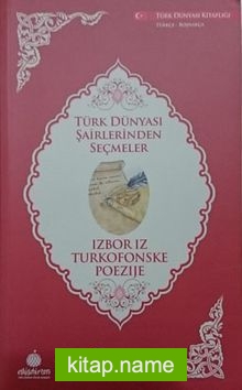 Türk Dünyası Şairlerinden Seçmeler (Boşnakça-Türkçe)