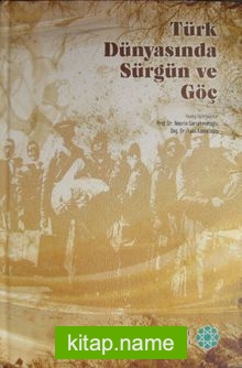 Türk Dünyasında Sürgün ve Göç (Ciltli)