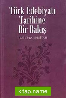 Türk Edebiyatı Tarihine Bir Bakış / Yeni Türk Edebiyatı